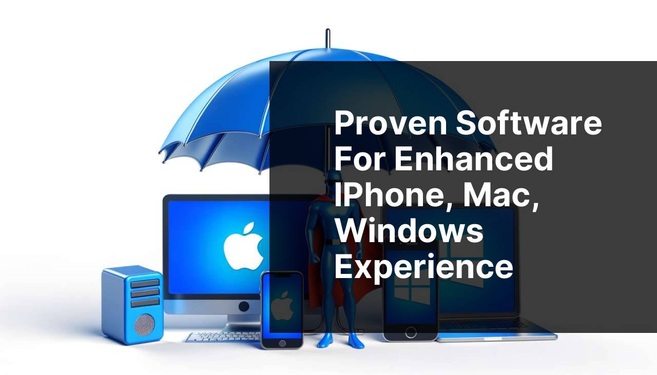 Proven Software for Enhanced iPhone, Mac, Windows Experience