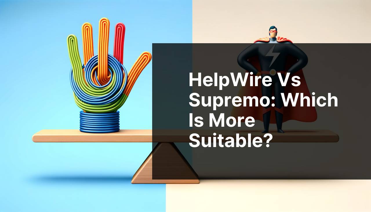 HelpWire vs Supremo: Which Is More Suitable?